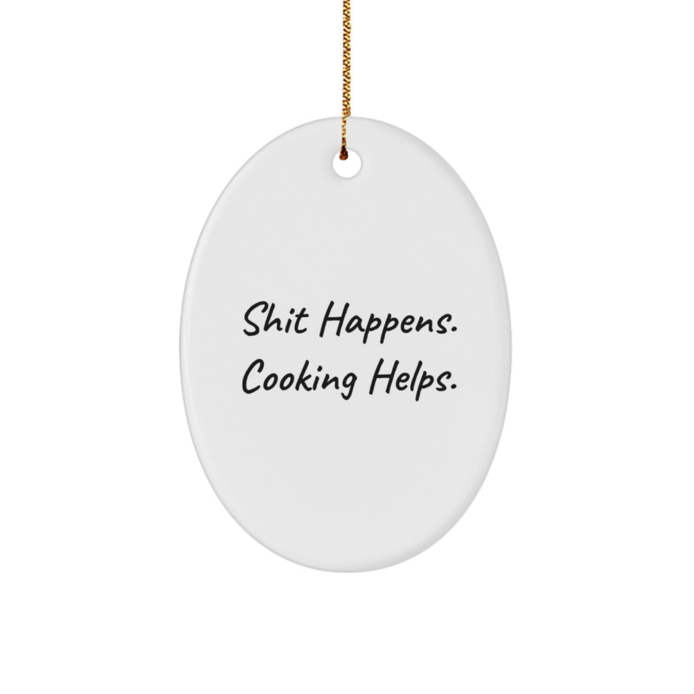 Funny Cooking Gifts from Friends - Shit Happens. Cooking Helps. Oval Ornament for Christmas - Image 1