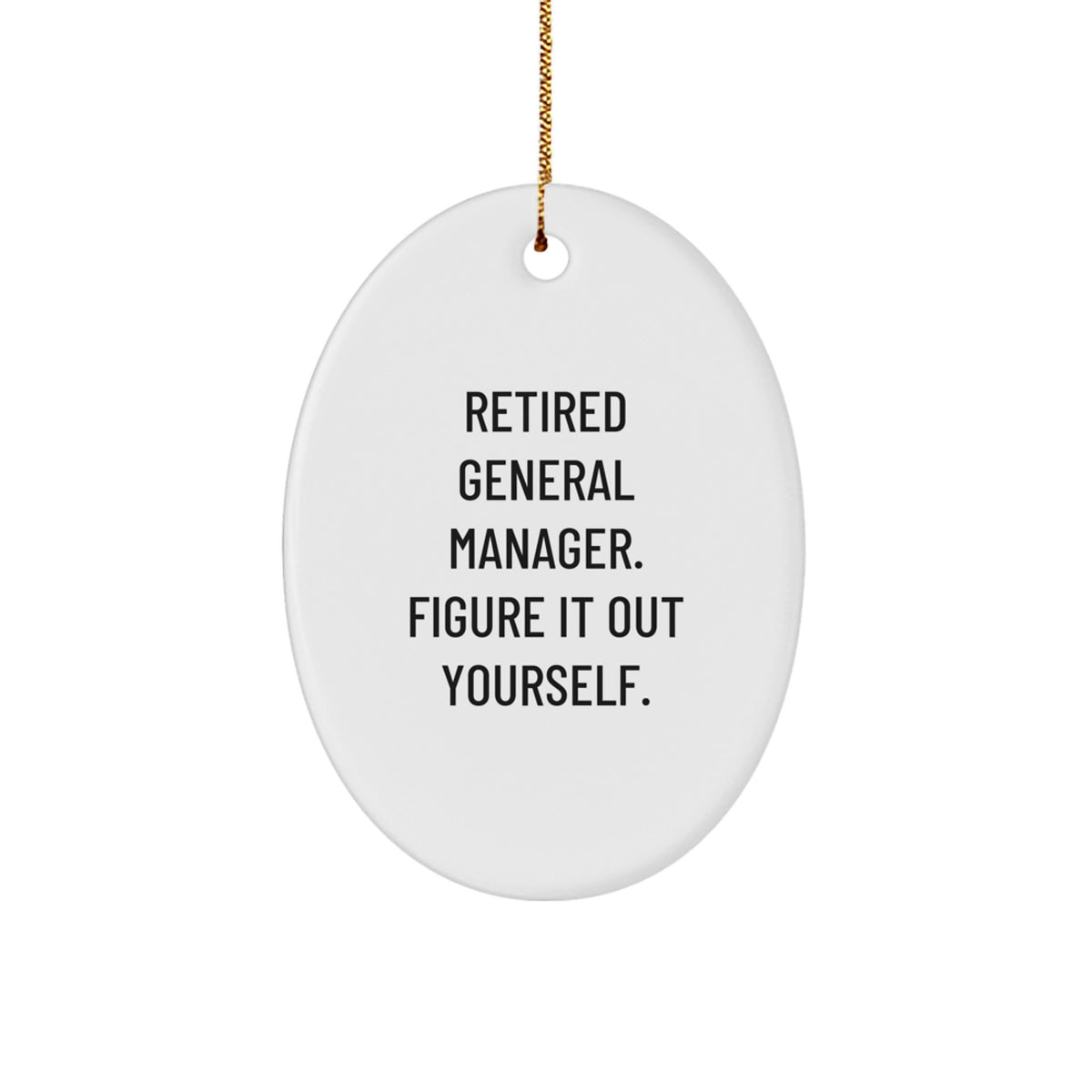 Funny General Manager Gifts from Men to Figure It Out Yourself Oval Ornament for Christmas - Image 1