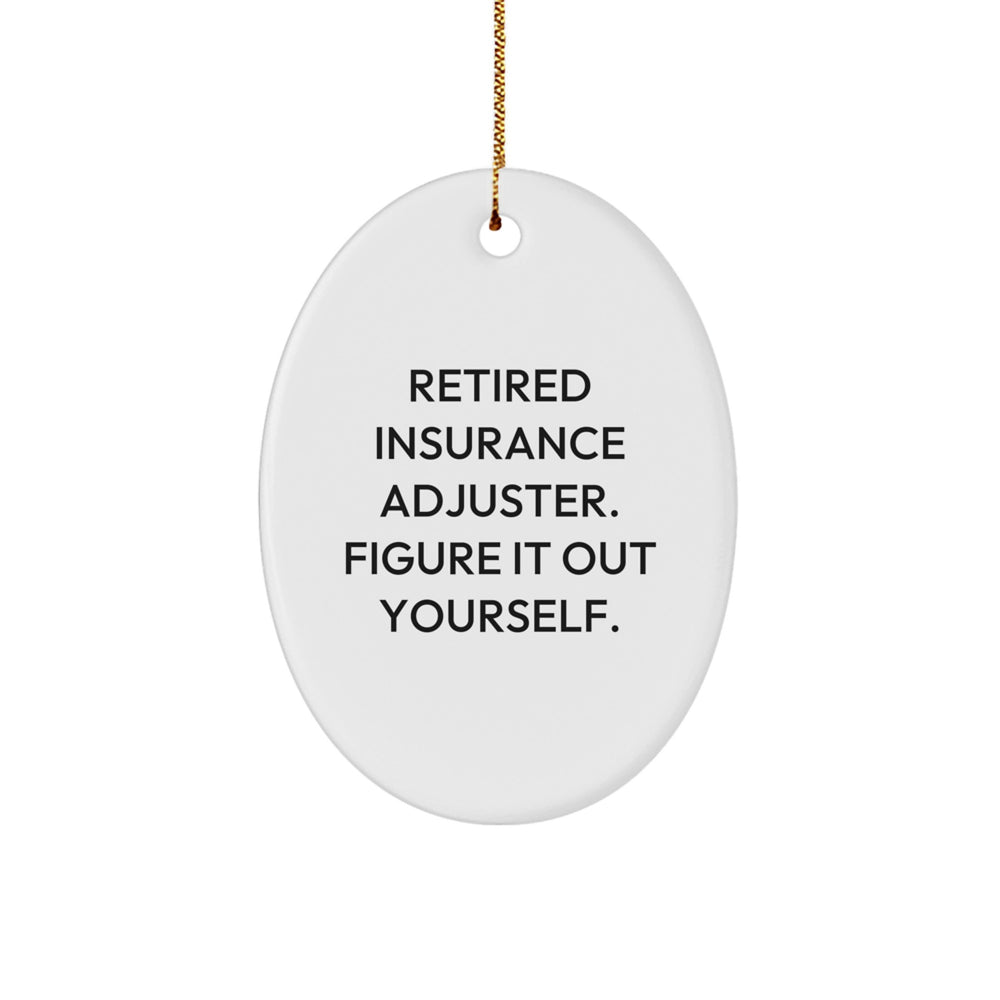 Insurance Adjuster Oval Ornament Gifts from Family, Friends, or Coworkers - 'Retired Insurance Adjuster. Figure It Out Yourself.' - Unique Christmas Unique Gifts for Men and Women - Image 1