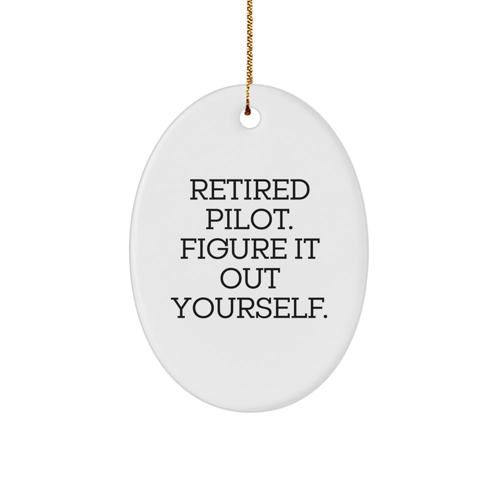 Pilot Gifts from Friends for Men - Oval Ornament with Funny Quote 'Retired Pilot. Figure It Out Yourself.' for Christmas - Image 1