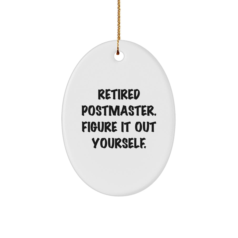 Postmaster Gifts from Friends - 'Retired Postmaster. Figure It Out Yourself.' Oval Ornament, Christmas Unique Gifts for Men, Women, Family - Image 1