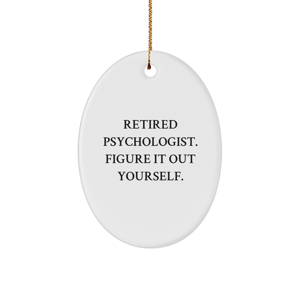 Funny Psychologist Gifts for Men - Retired Psychologist Figure It Out Yourself Oval Ornament, White, Christmas Unique Gifts from Friends - Image 1