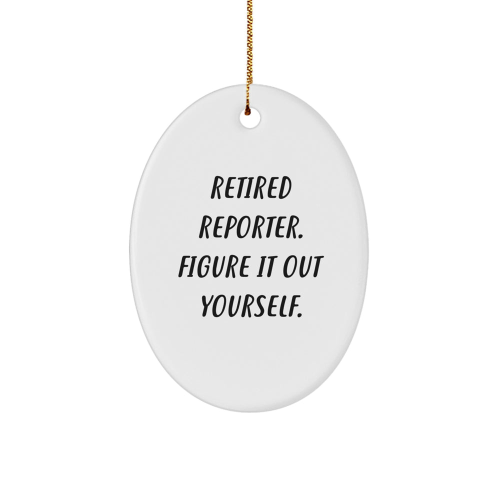 Reporter Gifts, Retired Reporter Figure It Out Yourself Oval Ornament, Christmas Unique Gifts from Friends to Family - Image 1