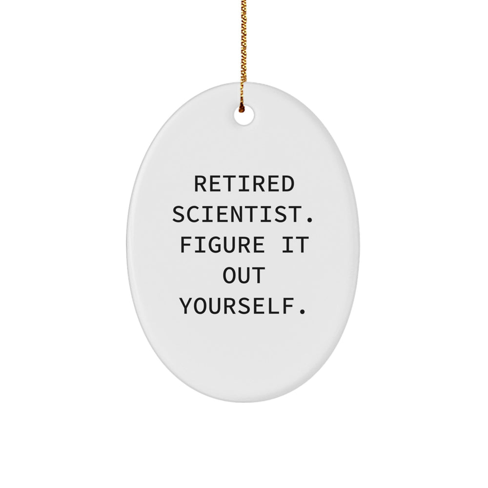 Scientist Gifts from Friends - Retired Scientist Figure It Out Yourself Oval Ornament, White, 3.25\ - Image 1