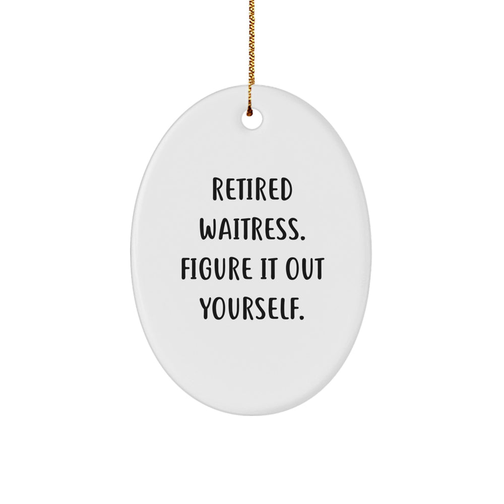 Waitress Gifts from Friends, Funny Oval Ornament Retired Waitress Figure It Out Yourself, Christmas Unique Presents - Image 1