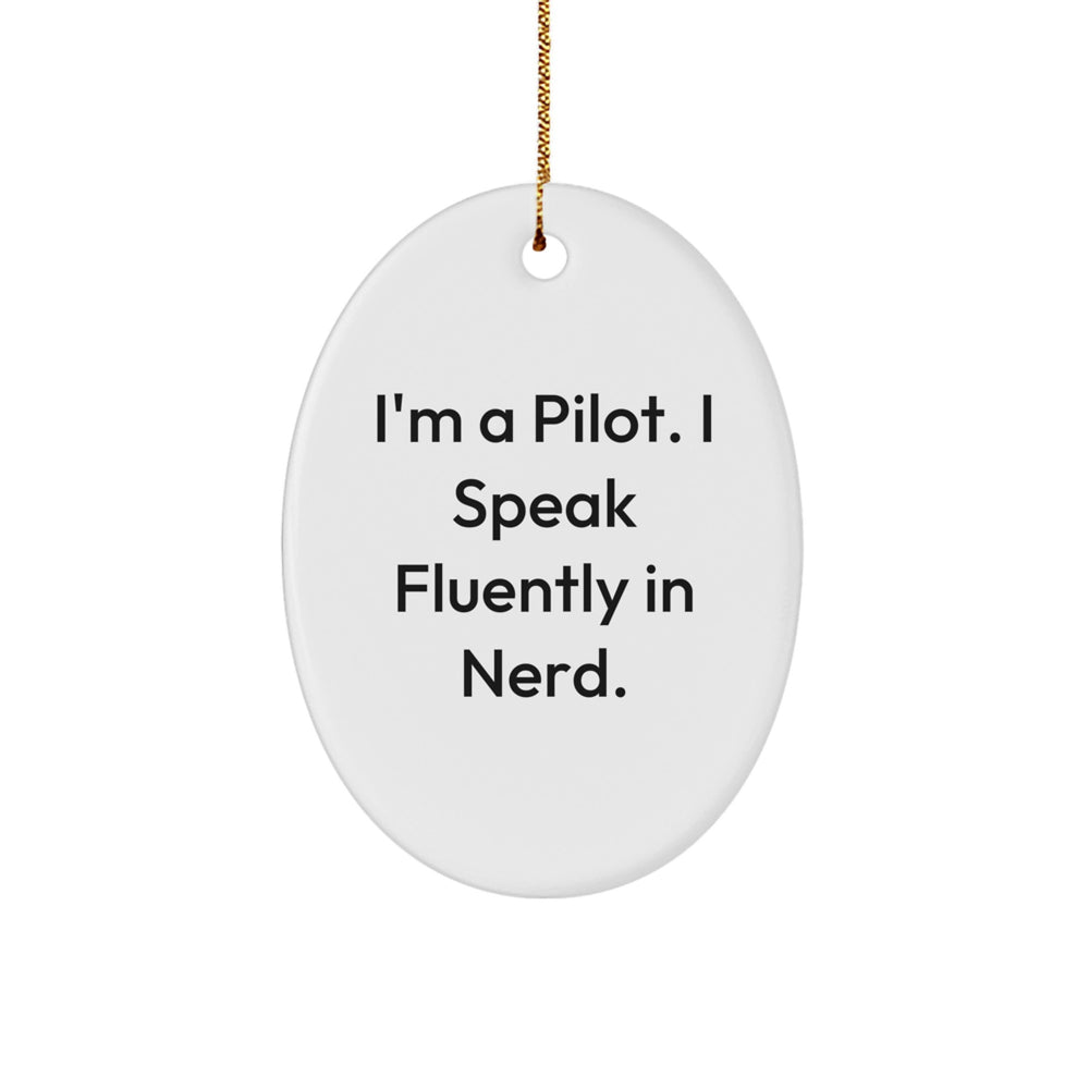 Pilot Gifts from Friends - 'I'm A Pilot. I Speak Fluently In genius.' Oval Ornament for Christmas - Image 1