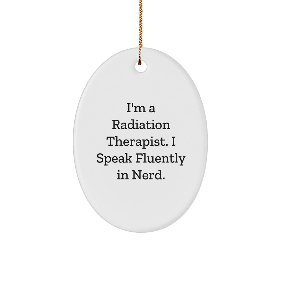 Funny Radiation Therapist Gifts, Oval Ornament with 'I Speak Fluently in genius' Quote, Christmas Memorable Present for Radiation Therapist Women or Men, Gifts from Family or Friends - Image 1