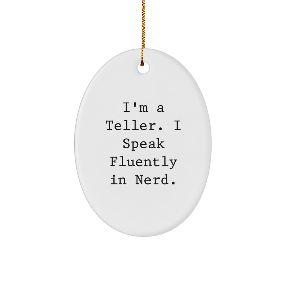 Gifts from Friends - I'm A Teller. I Speak Fluently In genius. - Oval Ornament for Teller Enthusiasts - Christmas Unique Gifts - Image 1