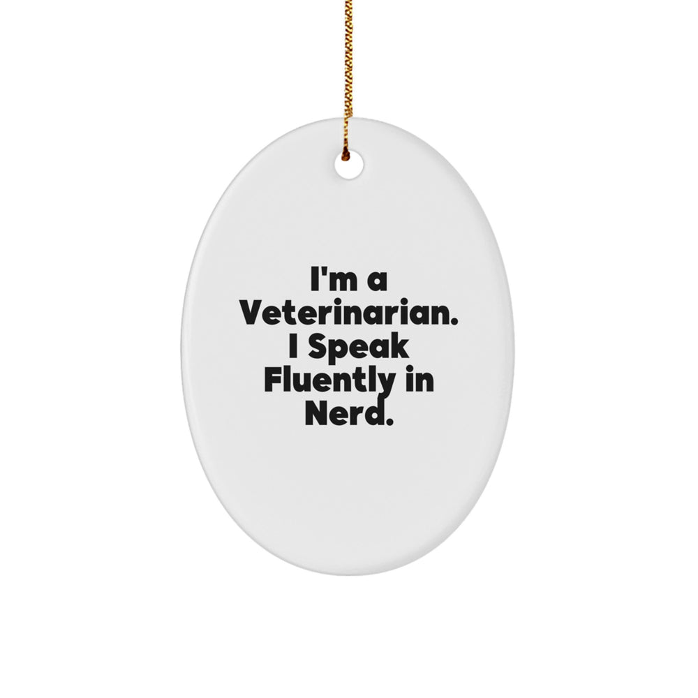 Funny Veterinarian Gifts for Men Friends - Oval Ornament Quotes I'm A Veterinarian. I Speak Fluently In genius., Christmas Unique Gifts from Family - Image 1