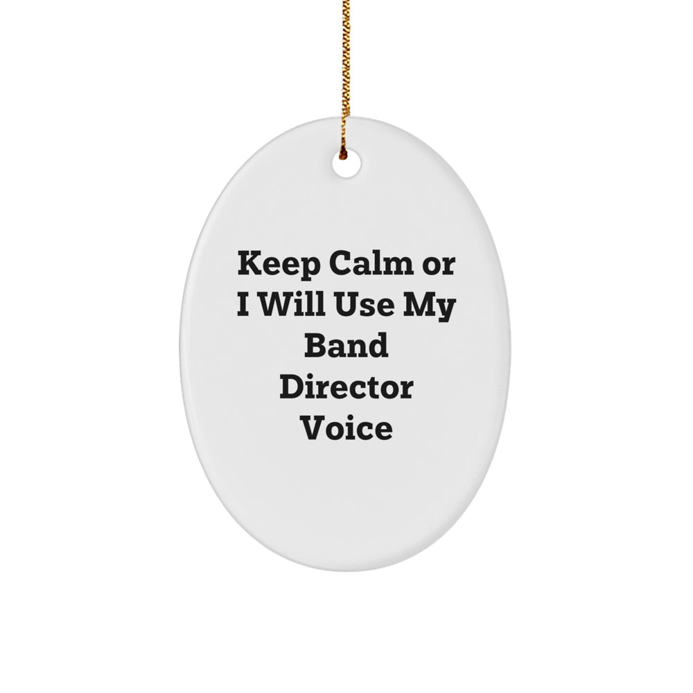 Funny Band Director Gifts for Christmas - 'Keep Calm Or I Will Use My Band Director Voice' Oval Ornament, Gifts from Friends and Family - Image 1