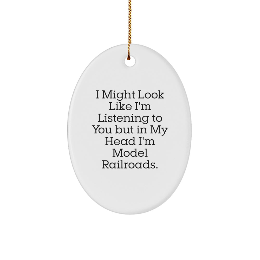 Funny Model Railroads Gifts, I Might Look Like I'm Listening To You But In My Head I'm Model Railroads Oval Ornament, Christmas Unique Gifts from Friends or Family - Image 1