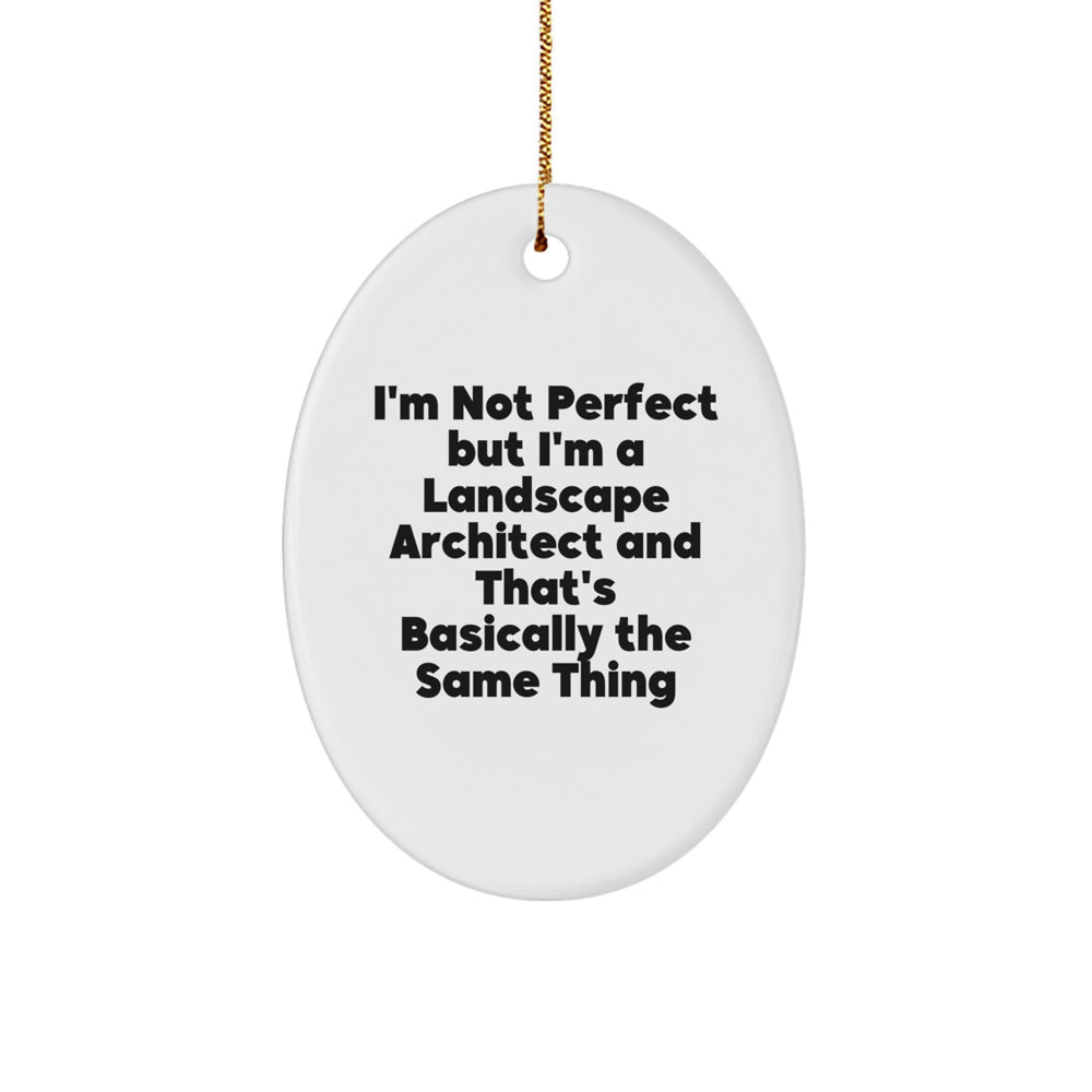 Landscape Architect Gifts from Friends - I'm Not Perfect, But I'm a Landscape Architect Oval Ornament, Funny Christmas Unique Gifts for Men or Women - Image 1