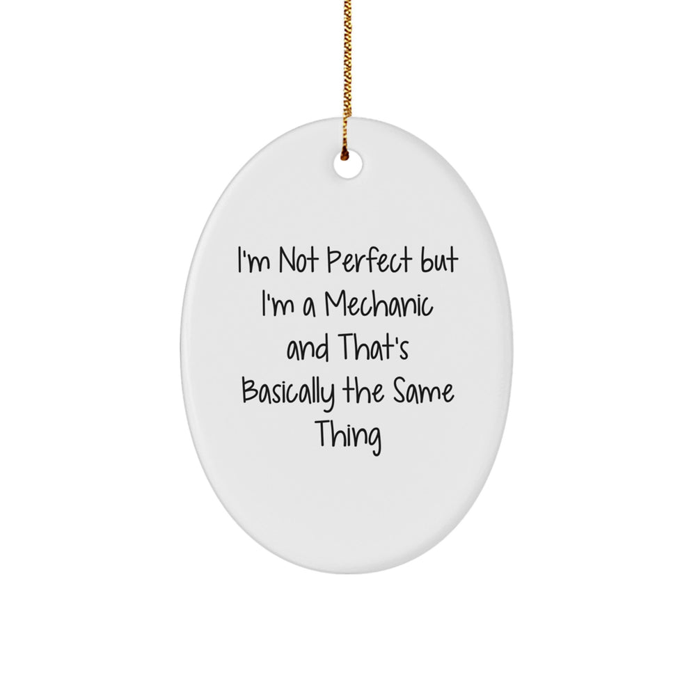 Funny Mechanic Gifts for Christmas - 'I'm Not Perfect' Oval Ornament from Men to Friends - Image 1