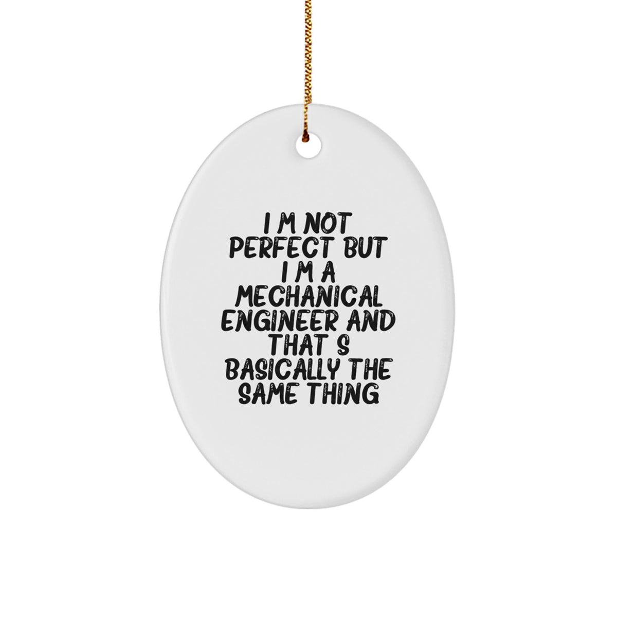 Funny Mechanical Engineer Gifts from Friends - 'I'm Not Perfect' Oval Ornament, Christmas Unique Presents for Men - Image 1