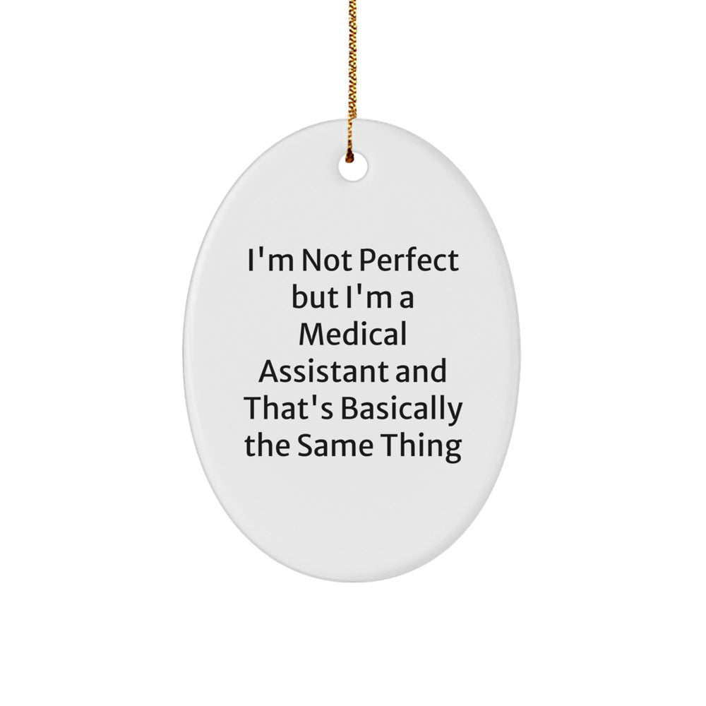 Funny Medical Assistant Gifts from Friends and Family - 'I'm Not Perfect' Oval Ornament for Medical Assistants, Christmas Decorations - Image 1
