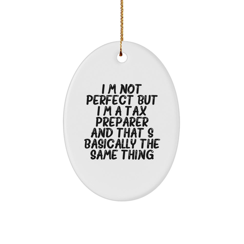 Funny Tax Preparer Gifts from Friends for Christmas Unique Oval Ornaments I'm Not Perfect Quotes - Image 1