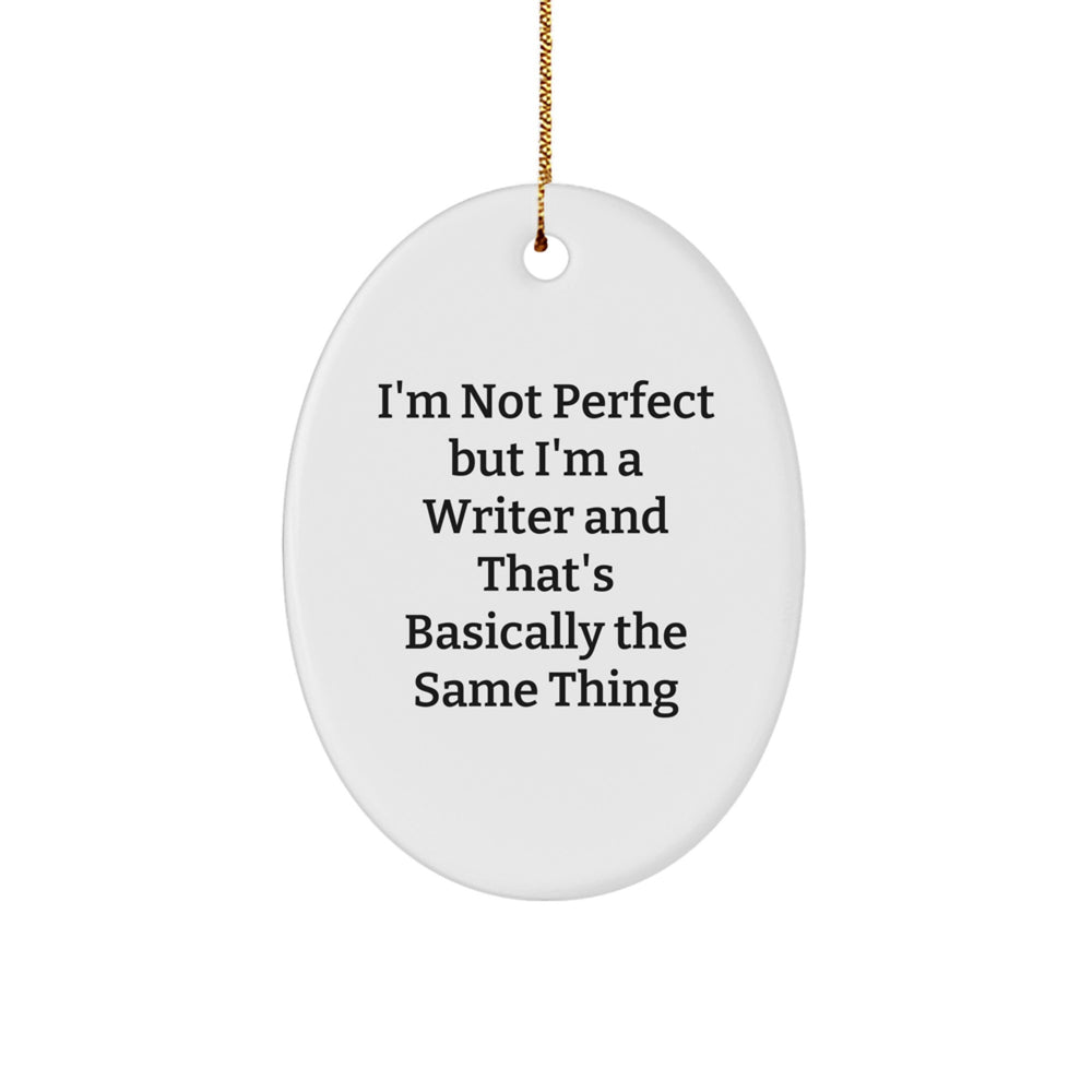 Funny Writer Gifts from Friends to Family - Oval Ornament with I'm Not Perfect But I'm A Writer Quote, Christmas Unique Presents - Image 1