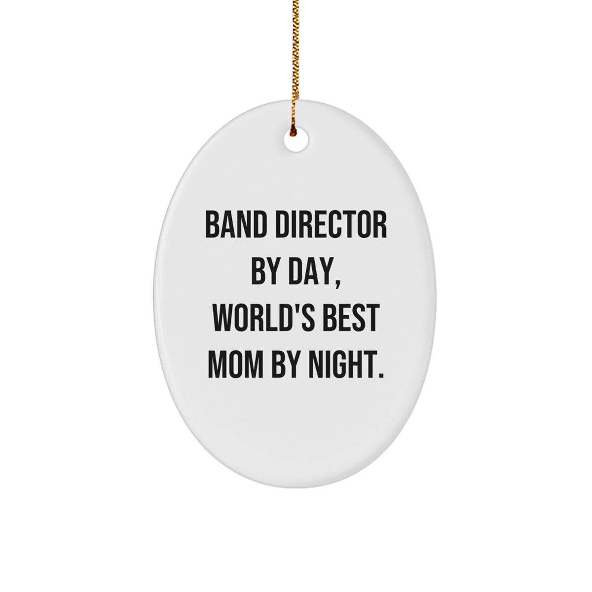 Band Director Gifts for Her, Mom by Night - Oval Ornament, Funny Quote, Christmas Decorations, Gifts from Mom, Gifts for Band Director - Image 1