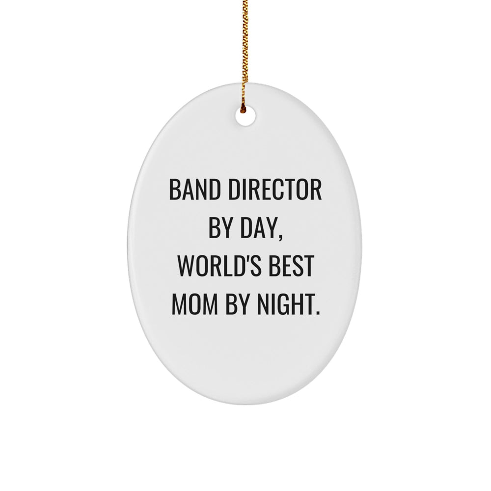 Band Director Gifts, Oval Ornament, Funny Quote, Christmas Unique Presents from Mom to Band Director - Image 1