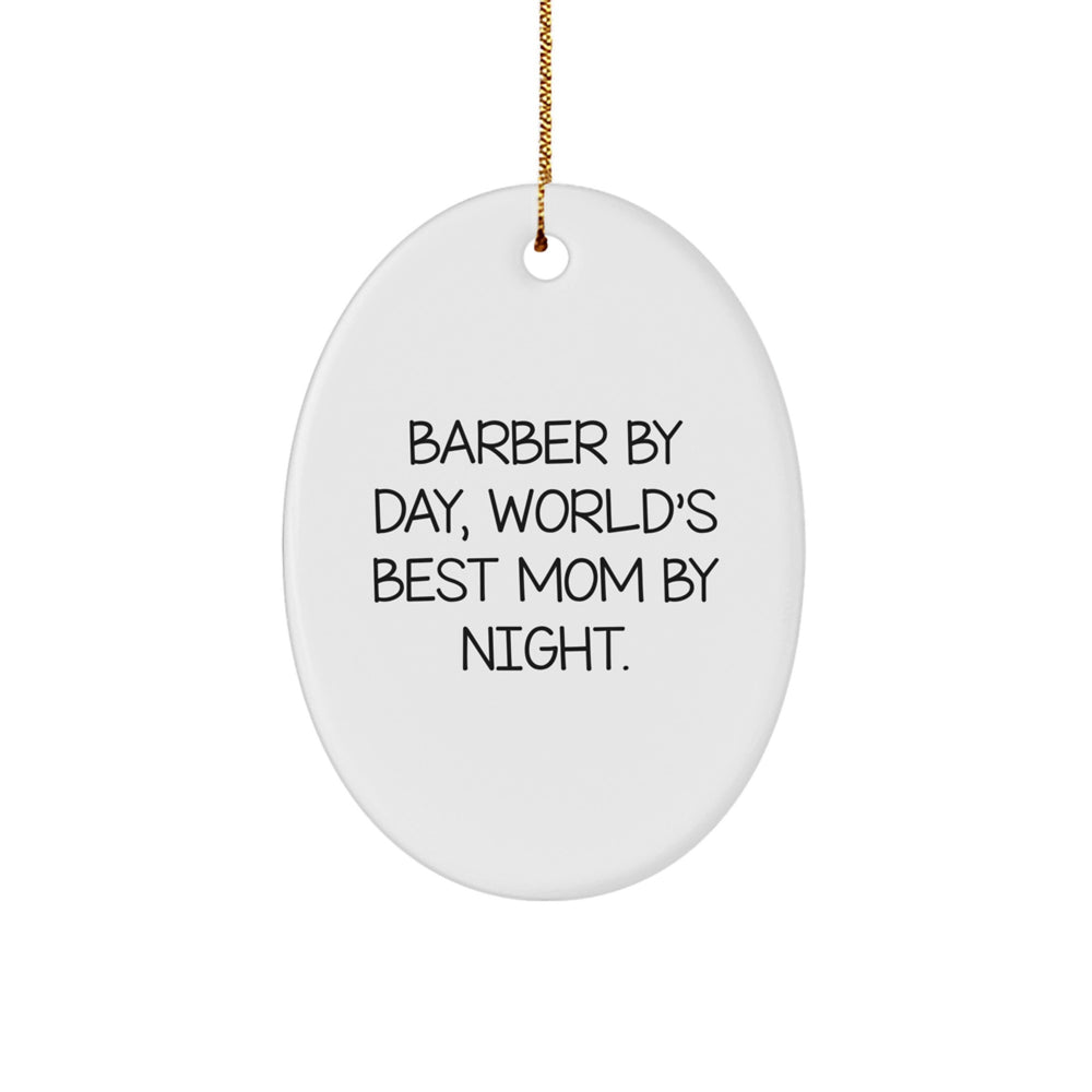 Funny Barber Gifts by Day, World's Best Mom by Night Oval Ornament, White, 3.25 Tall, Perfect for Christmas - Image 1