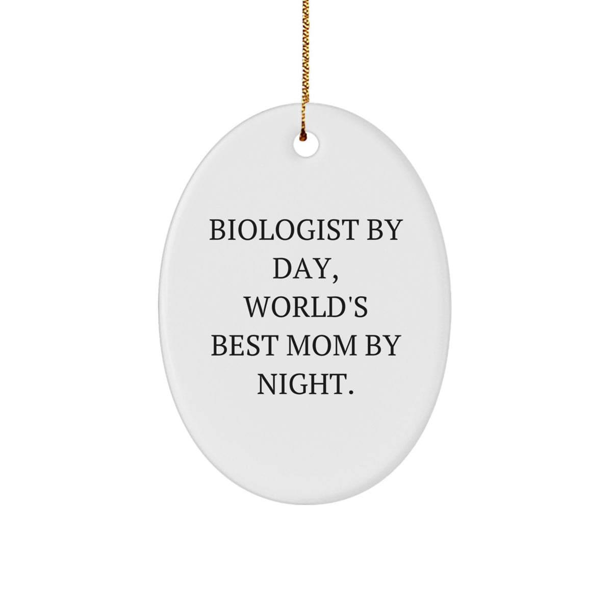 Biologist By Day, World's Best Mom By Night - Oval Ornament, Funny Christmas Unique Gifts for Biologist Mom from Family - Image 1