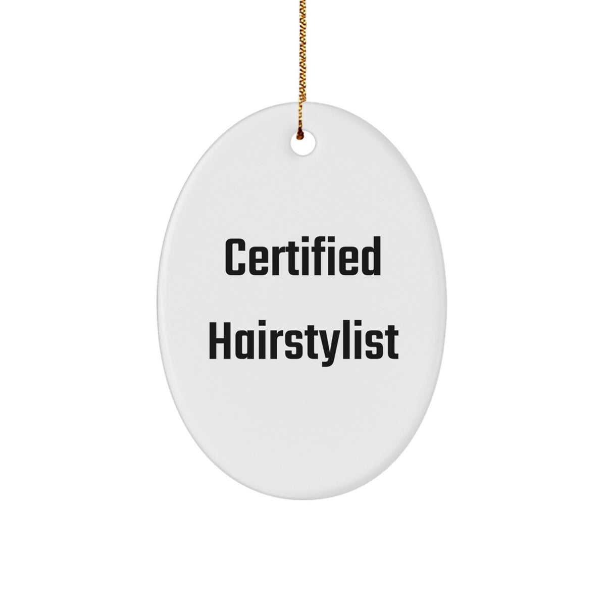 Funny Hairstylist Christmas Unique Gifts from Friends, Oval Ornament for Hairstylists, Certified Hairstylist Quotes, Oval Decorations, Christmas Unique Gifts - Image 1