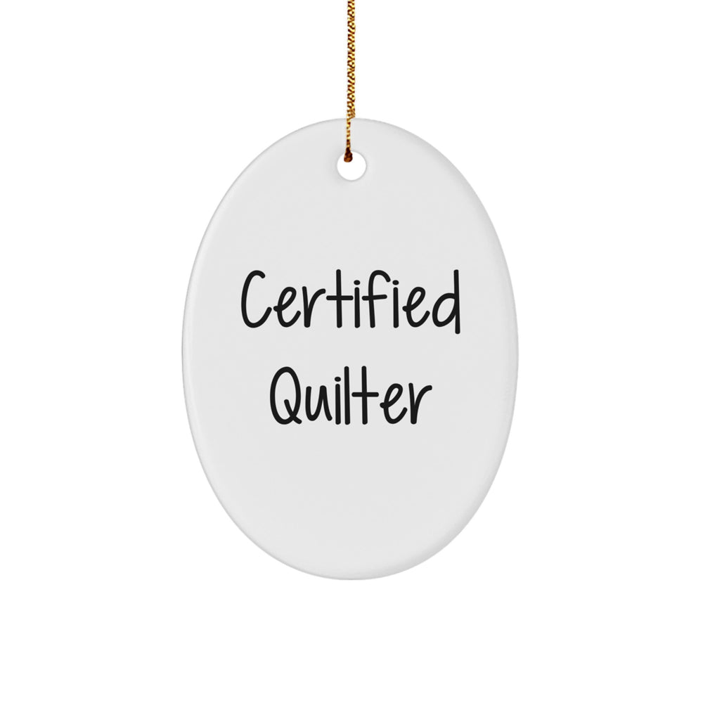Quilter Gifts from Friends, 'Certified Quilter' Oval Ornament for Christmas, Fun and Inspirational Quote - Image 1