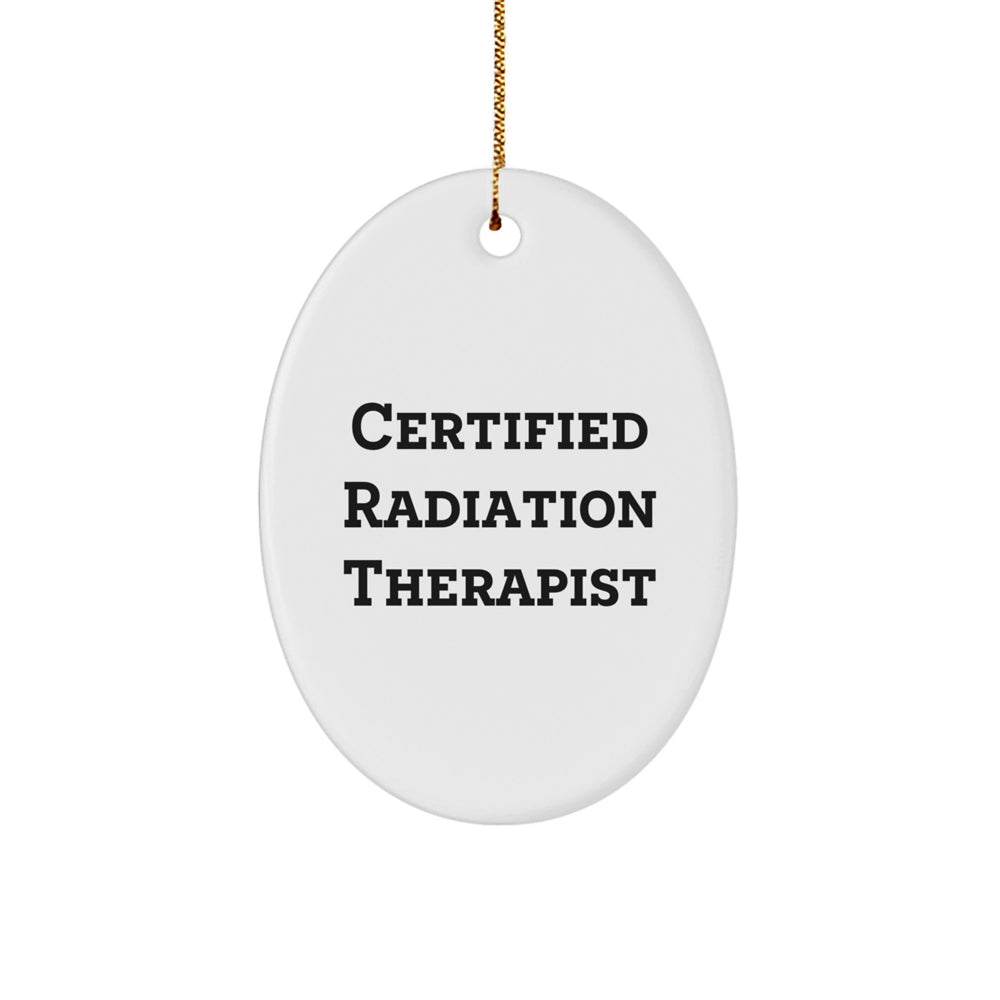 Radiation Therapist Gifts from Friends - Inspirational Oval Ornament for Certified Radiation Therapist - Funny Quote, Christmas Unique Gifts - Image 1