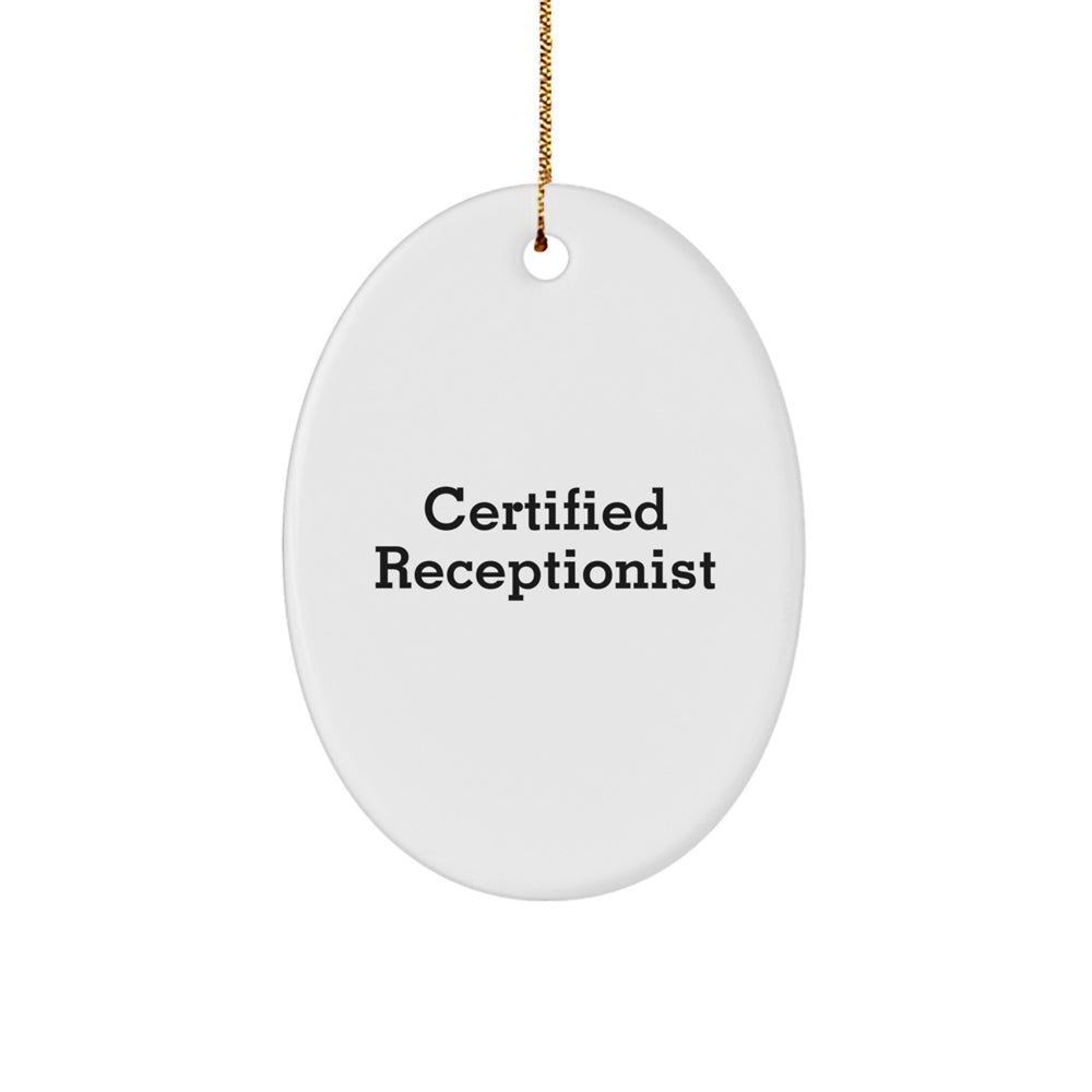 Gifts from Friends, Family, or Coworkers to a Funny Certified Receptionist - Oval Ornament for Christmas - Image 1