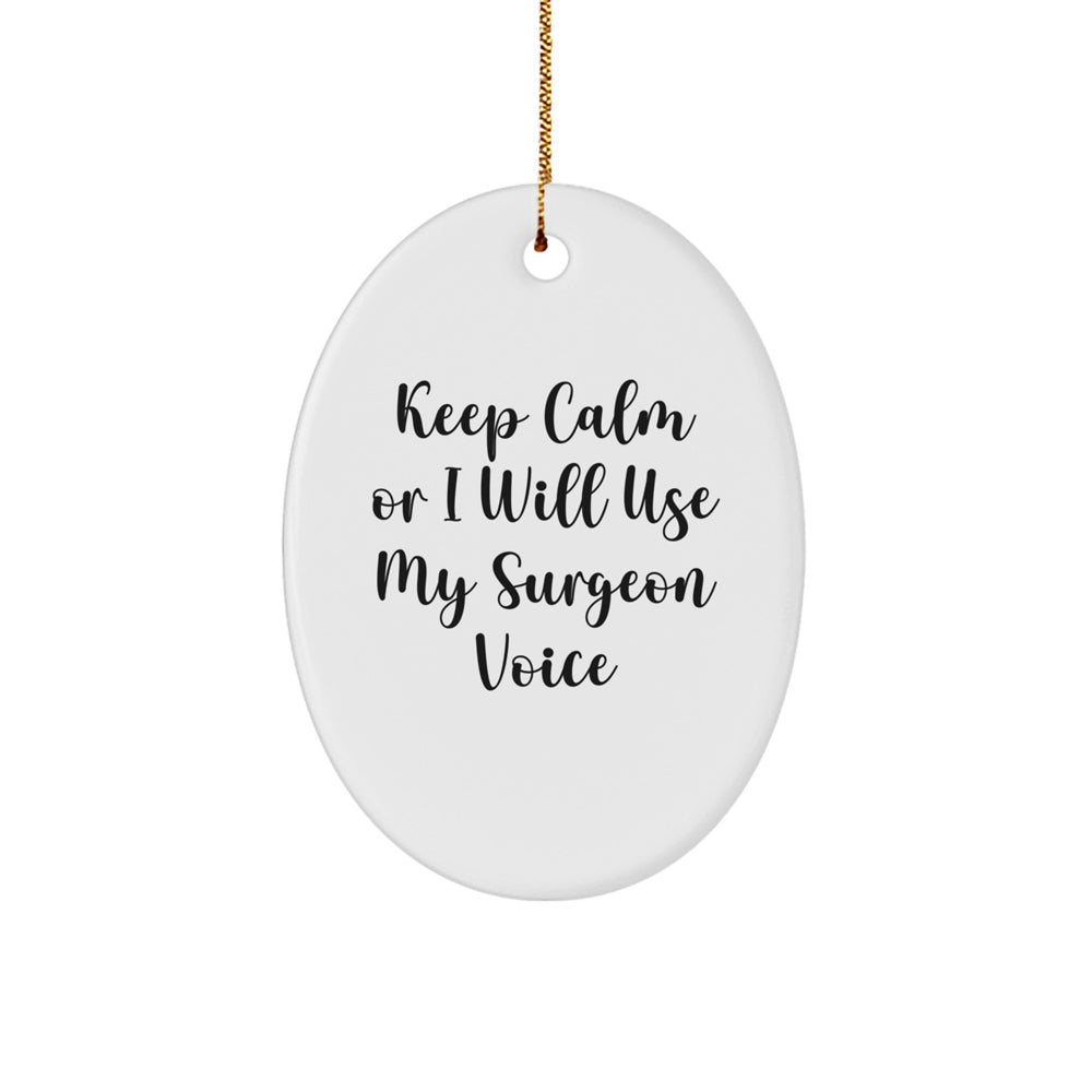 Surgeon Gifts for Men: Keep Calm Or I Will Use My Surgeon Voice, Oval Ornament, Christmas Unique Gifts from Family - Image 1