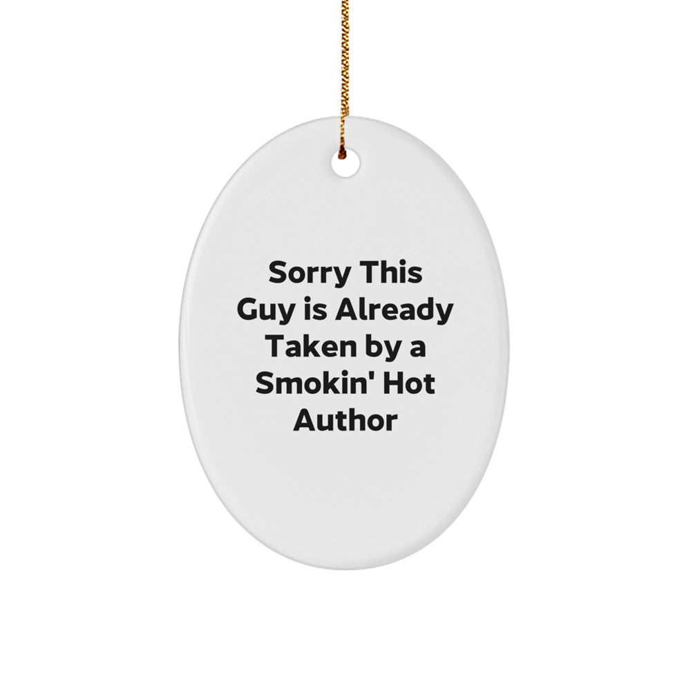 Funny Author Gifts for Him - Oval Ornament 'Sorry This Guy Is Already Taken By A Smokin' Hot Author' Christmas Unique Presents - Image 1