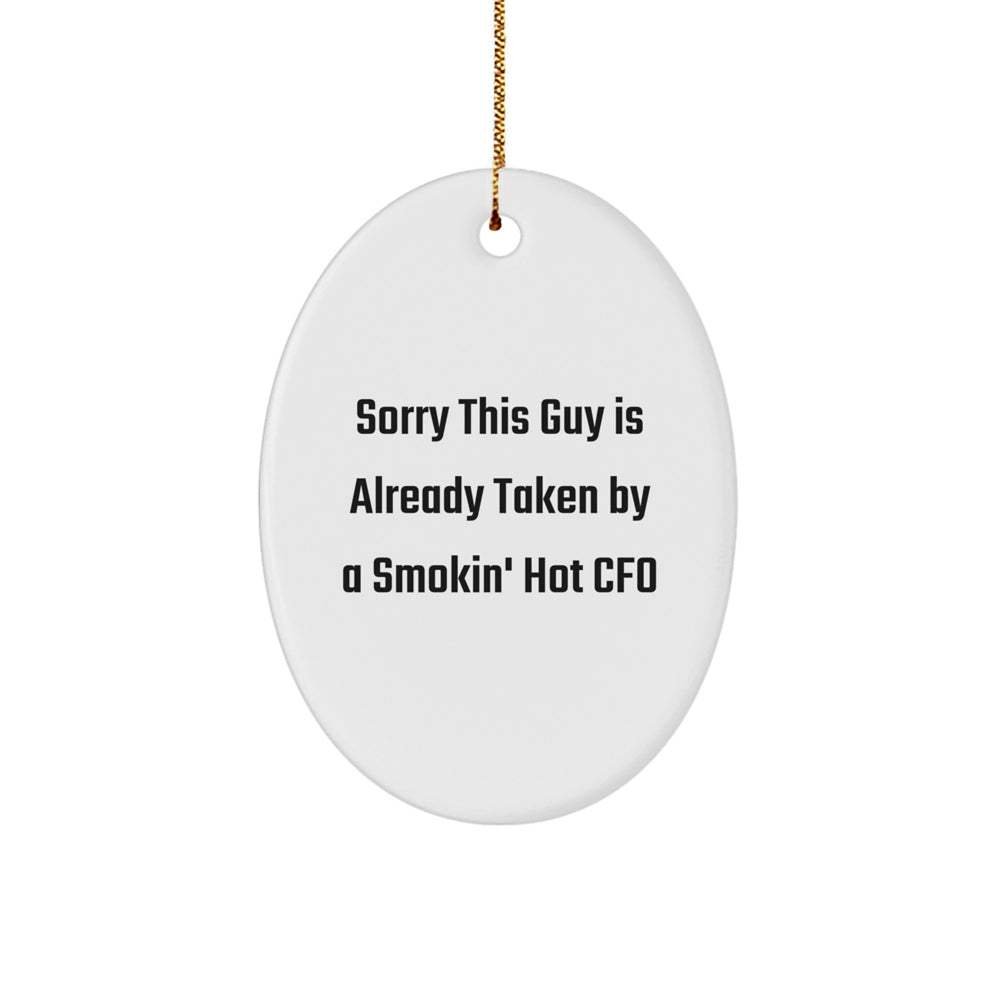 Funny CFO Christmas Unique Gifts from Men to Women Oval Ornament Sorry This Guy Is Already Taken By A Smokin' Hot CFO - Image 1