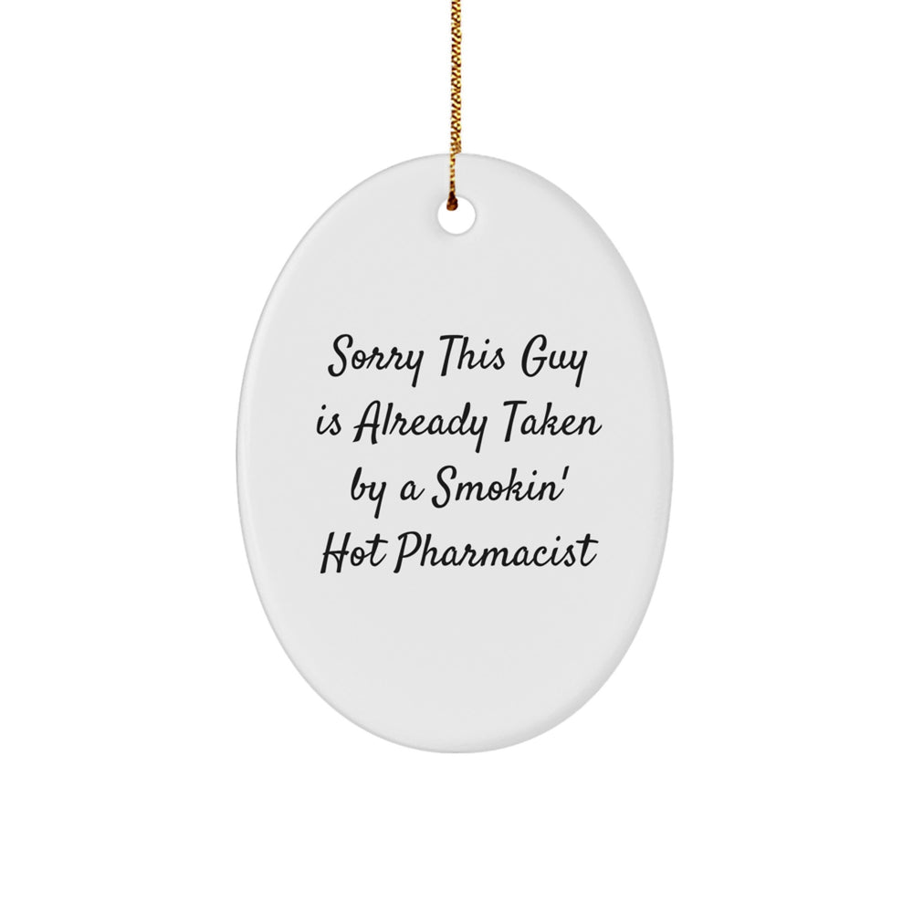Funny Pharmacist Gift, Sorry This Guy Is Already Taken, Oval Ornament for Pharmacist, Christmas Unique Gifts from Men to Coworkers - Image 1