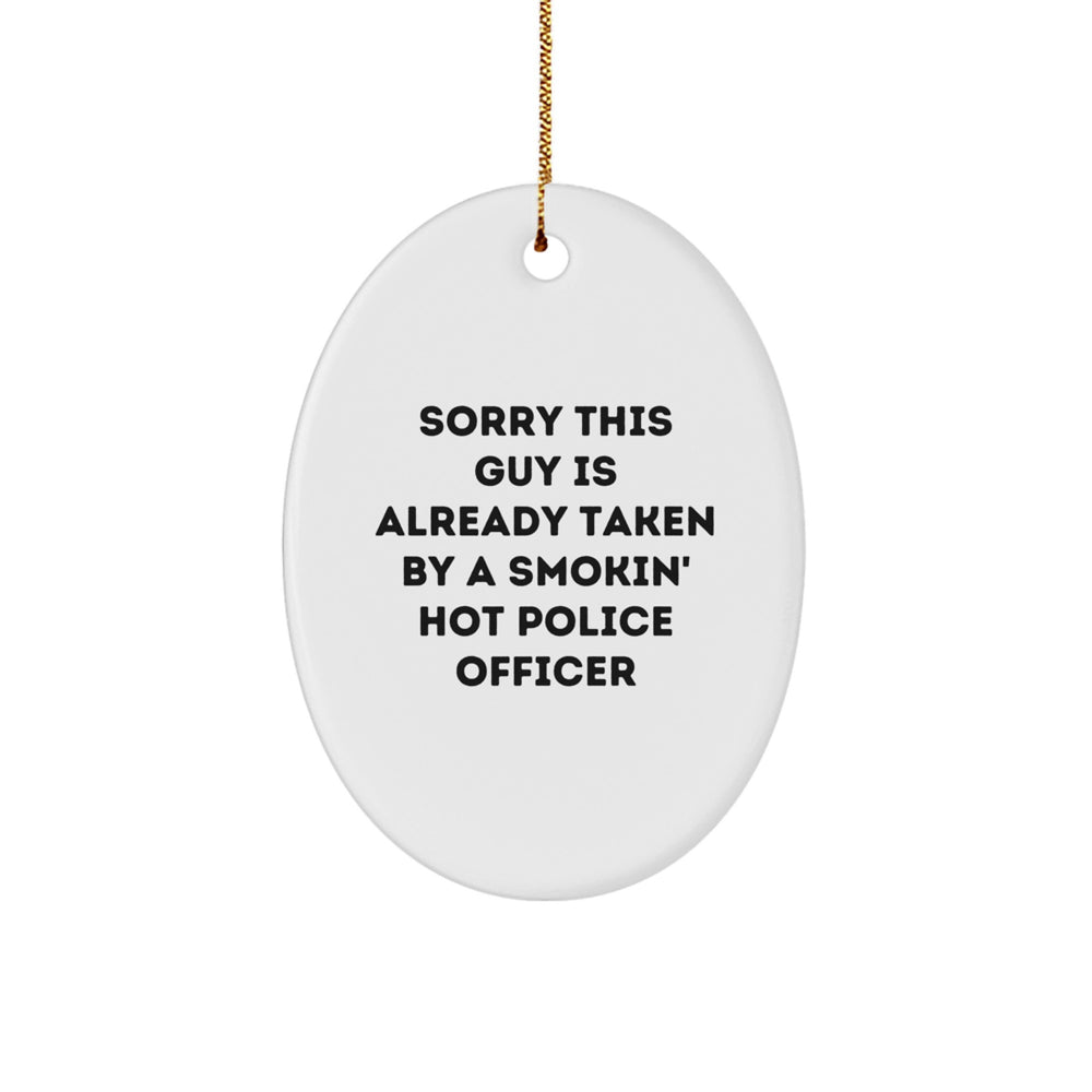 Funny Police Officer Gifts for Men, Sorry This Guy Is Already Taken By A Smokin' Hot Police Officer Oval Ornament, White, Christmas Unique Presents from Friends - Image 1