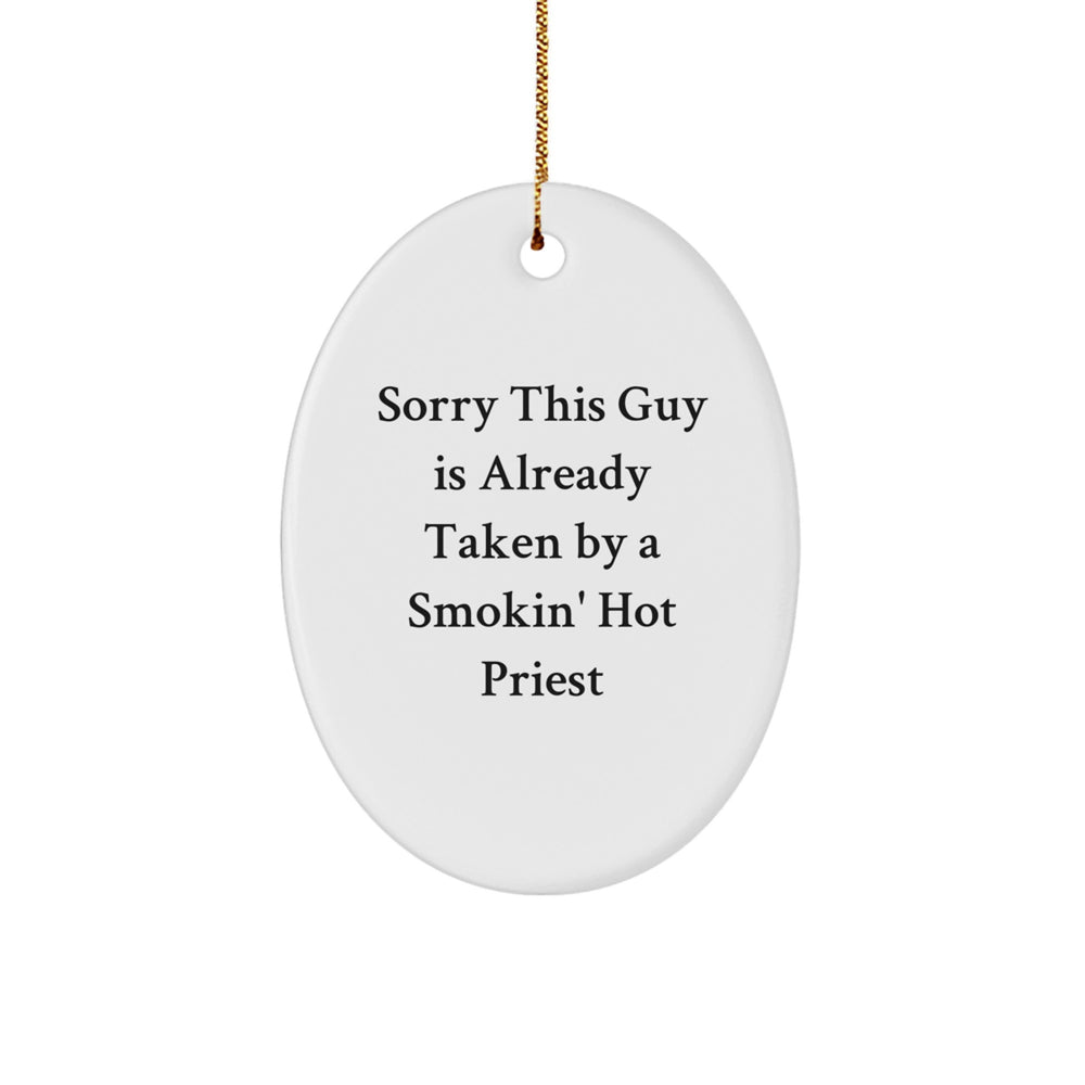 Funny Priest Gifts, Oval Ornament with 'Sorry This Guy Is Already Taken' Quote, Christmas Memorable Present for Men from Friends - Image 1