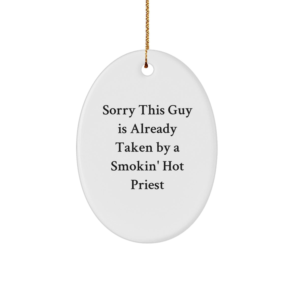 Funny Priest Gifts, Oval Ornament with 'Sorry This Guy Is Already Taken' Quote, Christmas Memorable Present for Men from Friends - Image 1