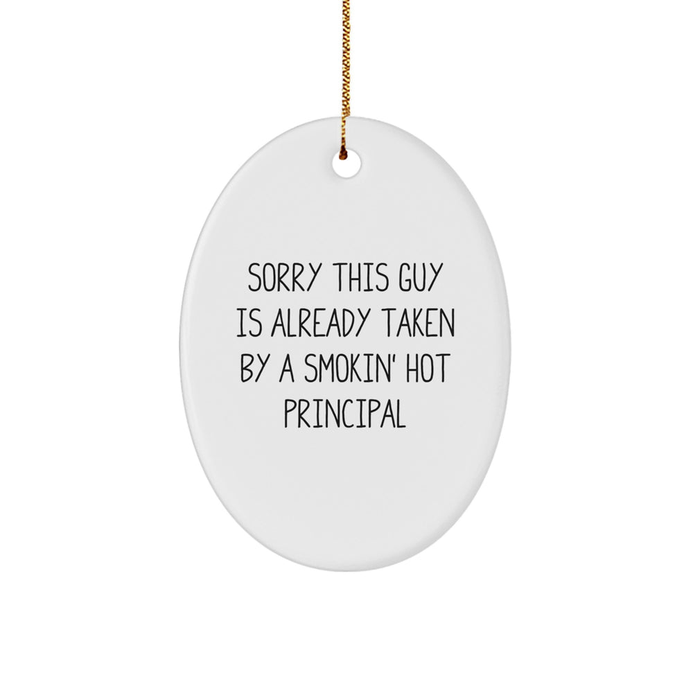 Funny Principal Gift, 'Sorry This Guy Is Already Taken', Oval Ornament, White, 3.25" Tall, Gifts from Men to Principal, Christmas Unique Gifts - Image 1