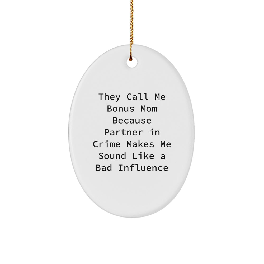 Funny Bonus Mom Gifts from Family - White Oval Ornament with 'They Call Me Bonus Mom...' Quote for Christmas - Image 1