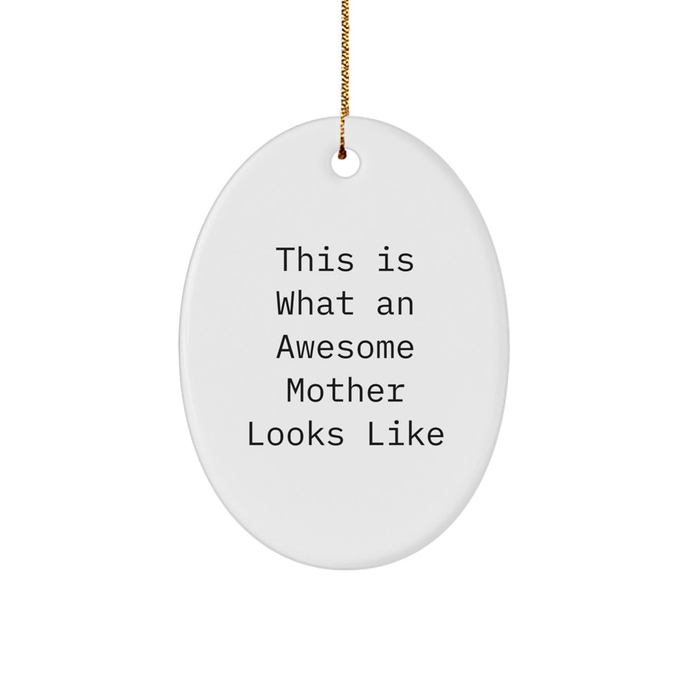 Gifts from Family to Awesome Mother - This Is What An Awesome Mother Looks Like Oval Ornament, White Color, Perfect for Christmas - Image 1
