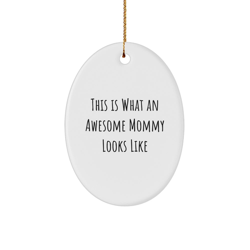 Funny Mommy Gifts, Christmas Oval Ornament - 'This Is What An Awesome Mommy Looks Like' Gifts from Mommy to Mommy - Image 1