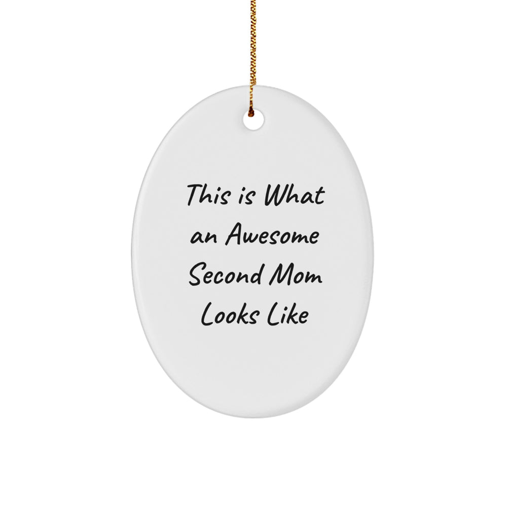 Funny Second Mom Gifts for Men Women Friends Family - Oval Ornament with Inspirational Quote, Gifts from Men Women Friends Family to Second Mom, Christmas Unique Gifts - Image 1