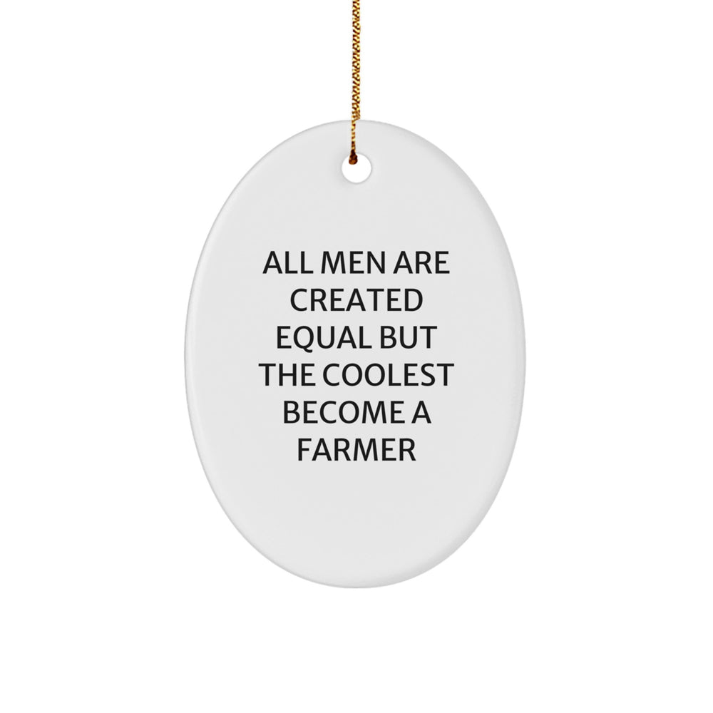 Funny Farmer Gifts, Oval Ornament, Christmas Unique Presents for Men, 'All Men Are Created Equal But The Coolest Become A Farmer' Quote, Gifts from Men, Gifts for Farmer - Image 1