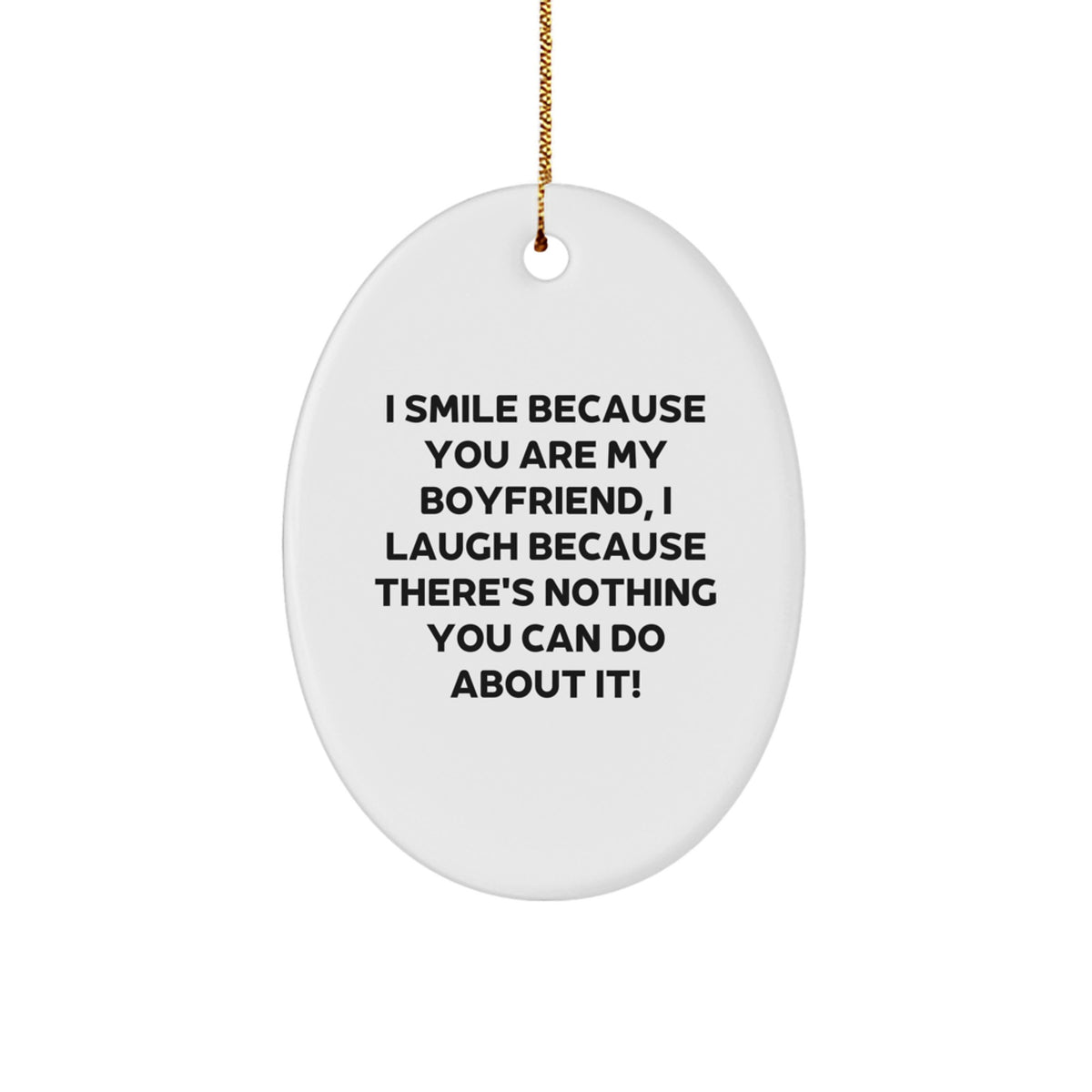 Funny Sweetheart Gift, I Smile Because You Are My Sweetheart, Oval Ornament for Him, Christmas Memorable Presents from Friends, Family or Coworkers - Image 1