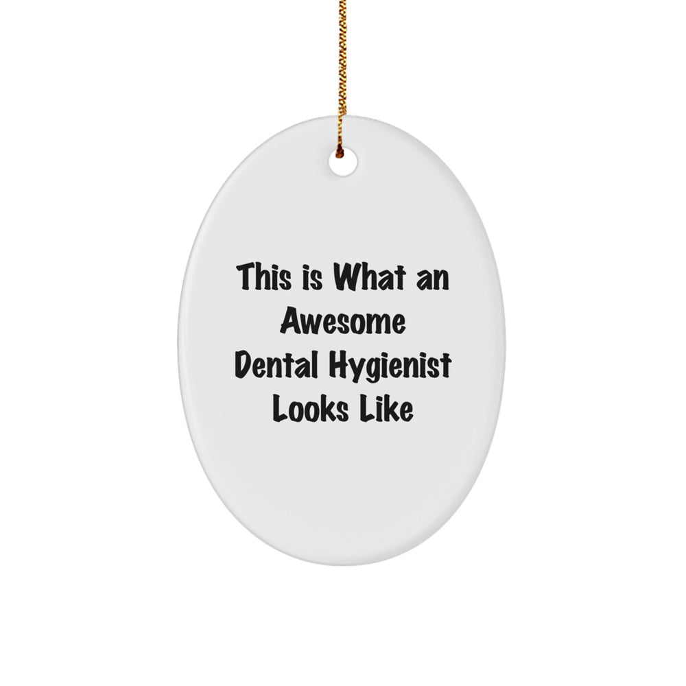 Funny Dental Hygienist Quotes Oval Ornament Gifts from Friends to Family, This Is What An Awesome Dental Hygienist Looks Like, Christmas Unique Gifts - Image 1