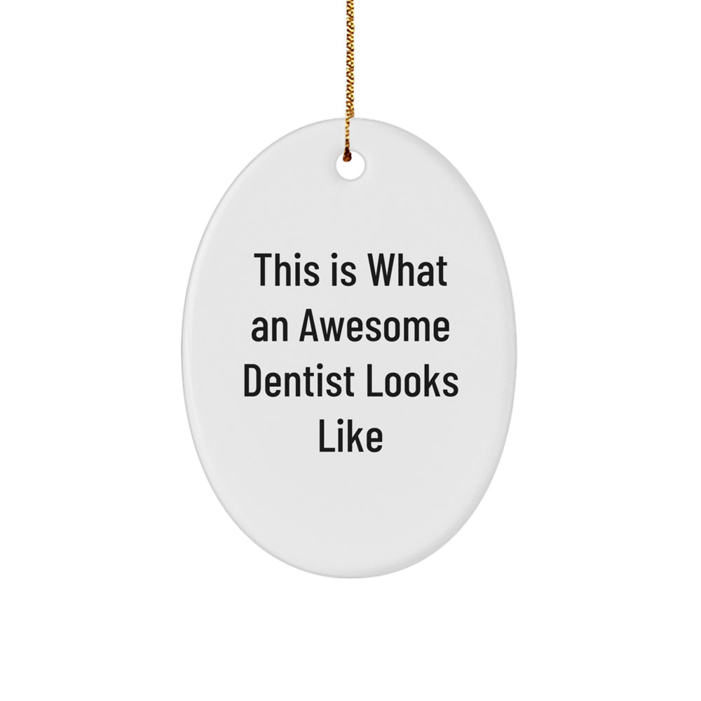 Funny Dentist Gifts, This Is What An Awesome Dentist Looks Like, Oval Ornament for Christmas, Gifts from Men to Dentist - Image 1