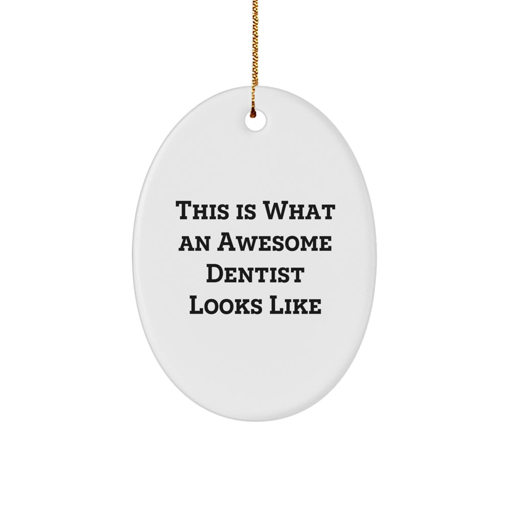 'This Is What An Awesome Dentist Looks Like' Funny Dentist Gifts from Men to Dentists, Oval Ornament for Christmas Unique Gifts - Image 1