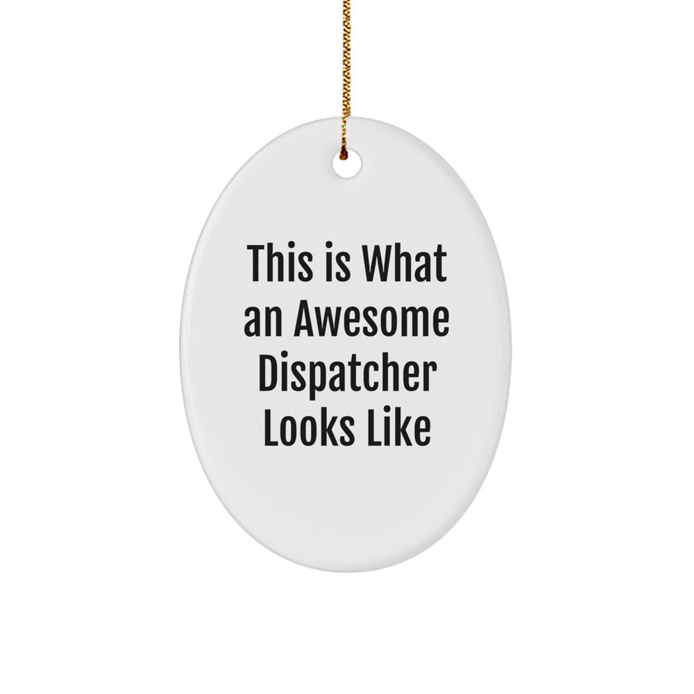 Funny Dispatcher Gifts from Family, Inspirational Oval Ornament This Is What An Awesome Dispatcher Looks Like for Christmas - Image 1