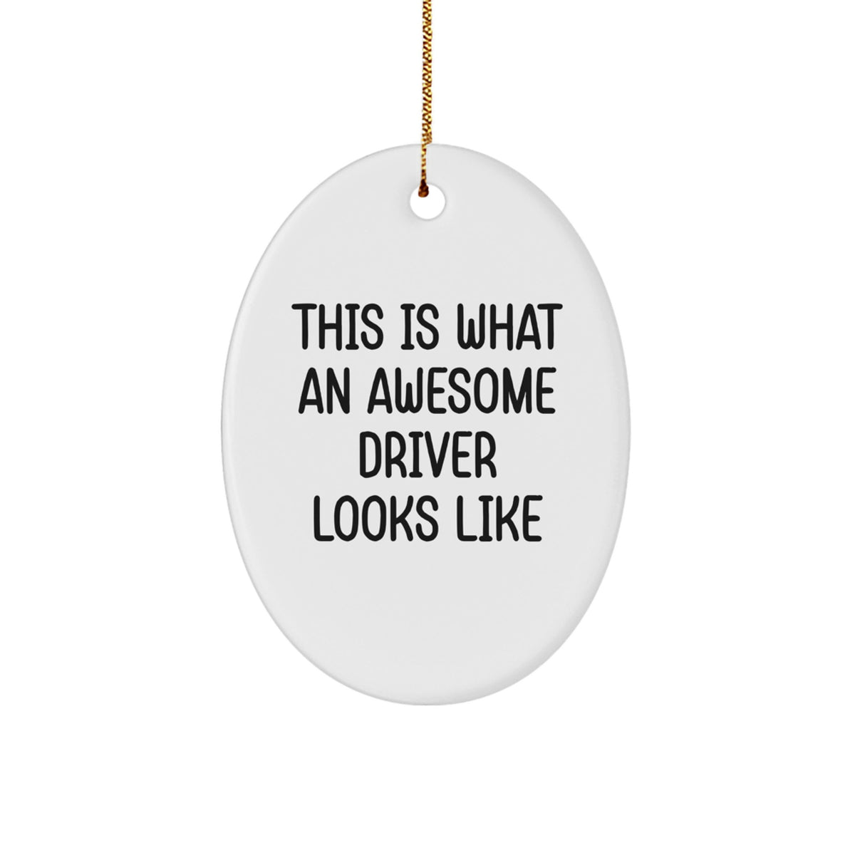 Funny Driver Gifts from Friends - This Is What An Awesome Driver Looks Like Oval Ornament for Men, Women, Coworkers, and Family - Image 1
