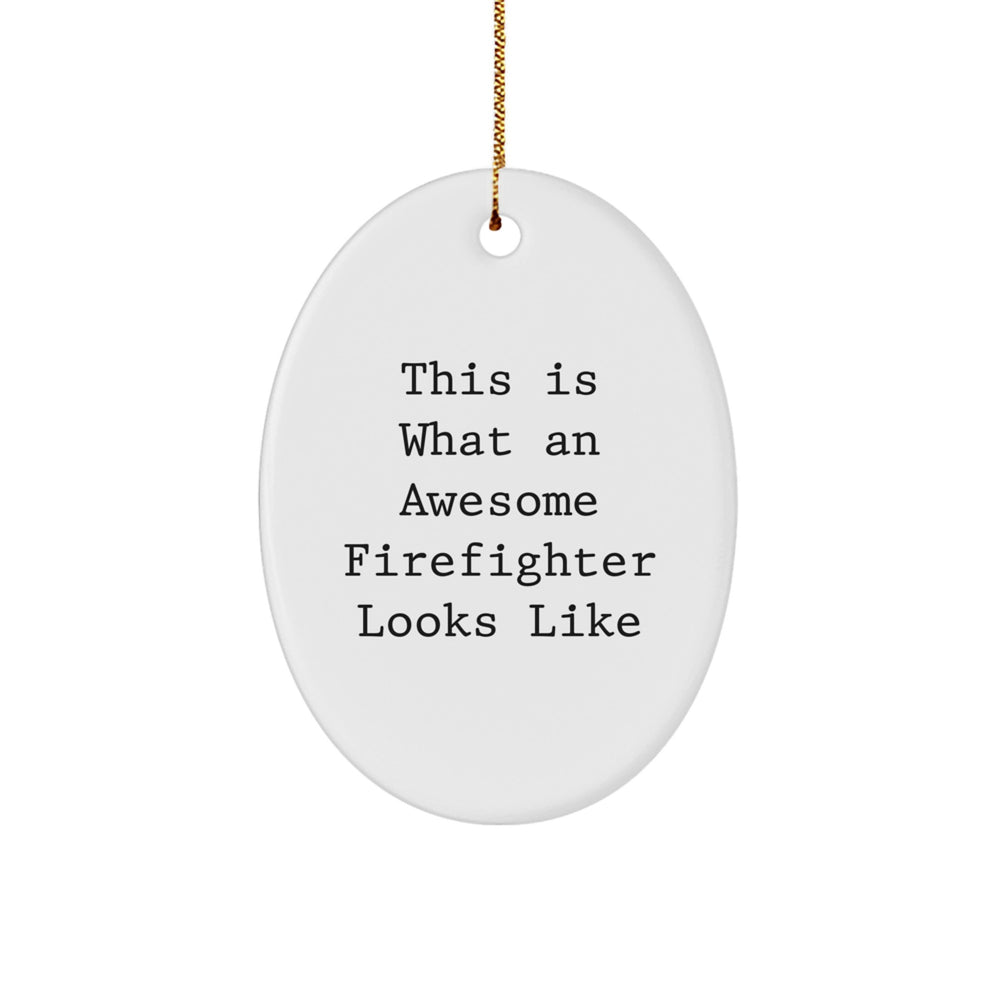 This Is What An Awesome Firefighter Looks Like Oval Ornament, Funny Firefighter Gifts, Christmas Unique Gifts for Firefighters, Gifts from Friends, Gifts for Firefighters - Image 1