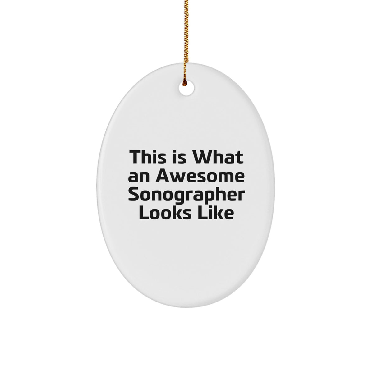 Sonographer Gifts from Friends for Awesome Sonographer Oval Ornament, This Is What An Awesome Sonographer Looks Like, Christmas Unique Gifts - Image 1